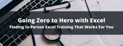 Going Zero to Hero with Excel: Finding In-Person Excel Training That Works For You